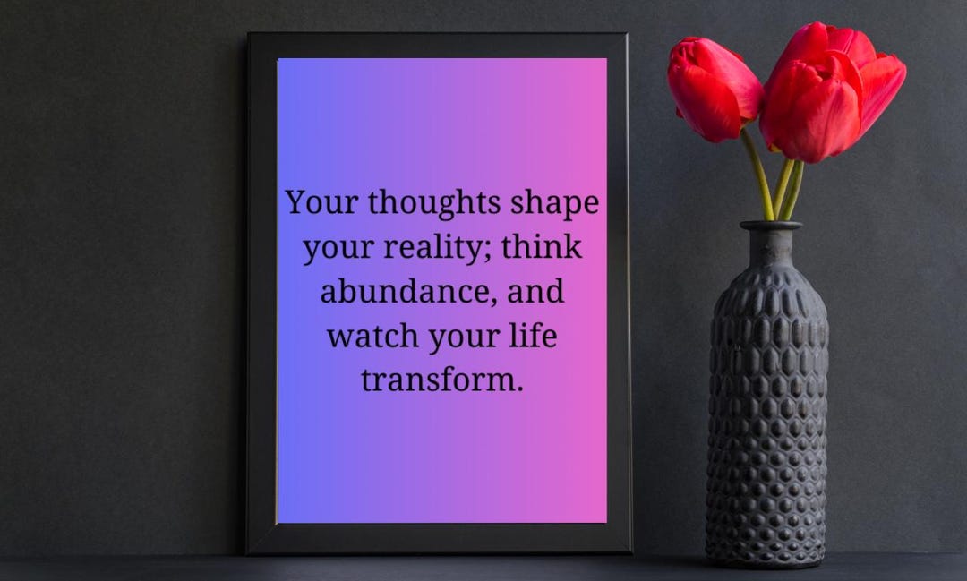 Wall Art Your Thoughts Shape Your Reality; Think Abundance, and Watch ...