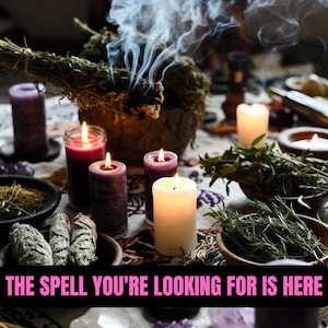 May include: A mystical scene with burning candles, herbs, and crystals. The text "THE SPELL YOU'RE LOOKING FOR IS HERE" is displayed in pink. The image evokes a sense of spirituality and ritual.