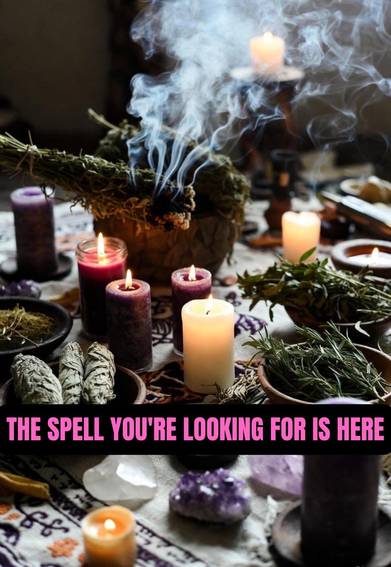 May include: A mystical scene with burning candles, herbs, and crystals. The text "THE SPELL YOU'RE LOOKING FOR IS HERE" is displayed in pink. The image evokes a sense of spirituality and ritual.