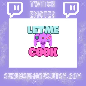 May include: Purple and pink Twitch emote with a pink controller and the text "LET ME COOK" in blue and pink.