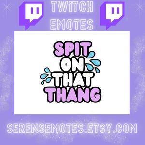 May include: A white graphic with the text "SPIT ON THAT THANG" in black and pink, with blue water droplet illustrations. The image is surrounded by a purple background with the words "TWITCH EMOTES" and two Twitch logos.