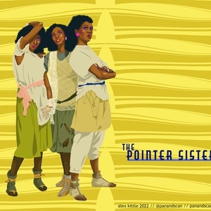 May include: Illustration of three women, The Pointer Sisters, in colourful outfits against a yellow striped background. The text "THE POINTER SISTERS" is in blue letters at the bottom of the image.