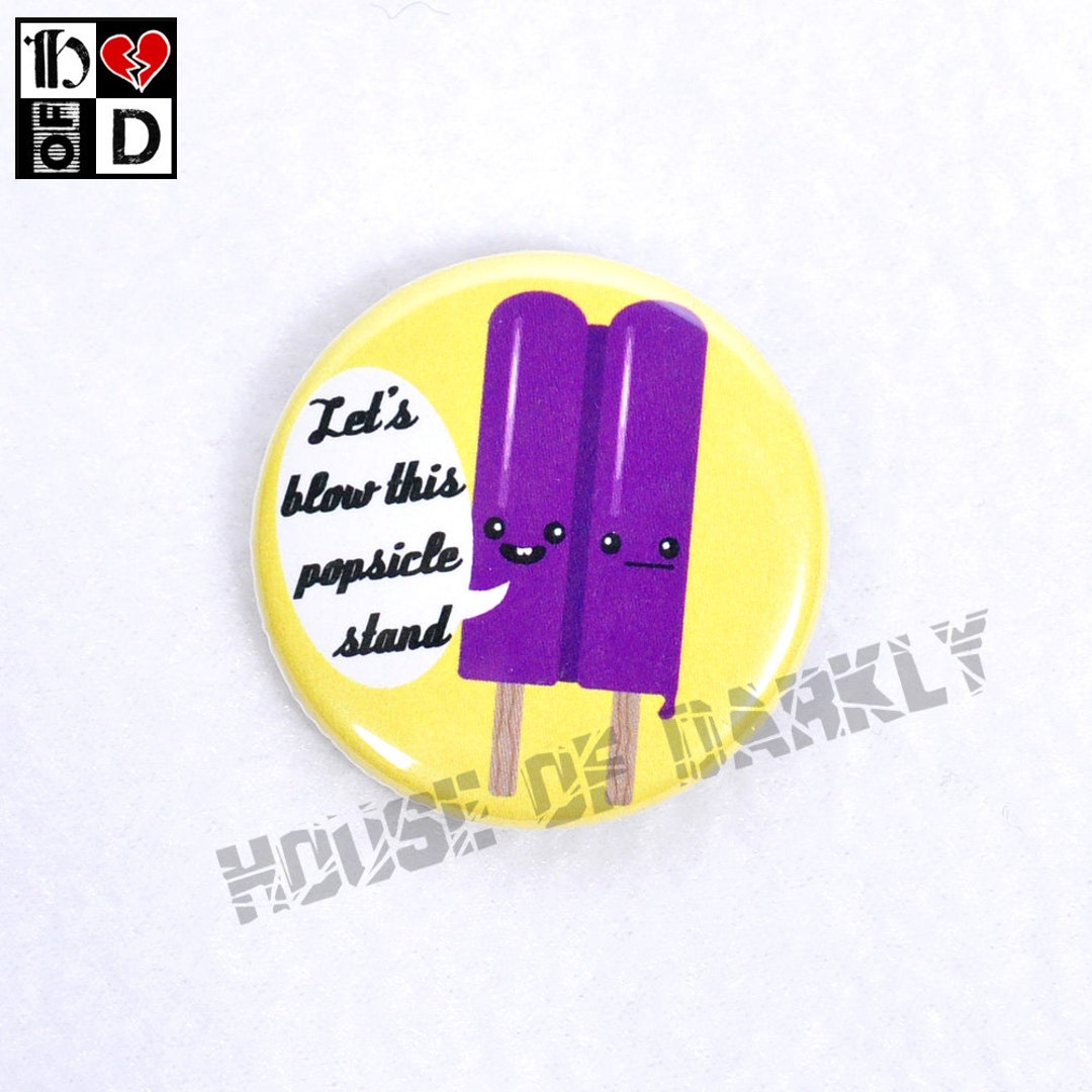 Let's Blow This Popsicle Stand Pinback Button With Purple Popsicle Pair ...
