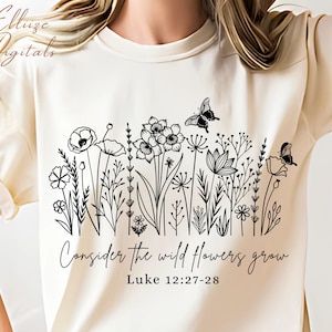 Wildflower Bible Verse SVG PNG – &quot;Consider the Wildflowers&quot; Luke 12:27-28 – Christian Floral Sublimation Design for Shirt, Mug, Tote, Cricut