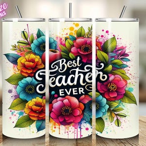 Teacher Tumbler Wrap Best Teacher Ever Tumbler Teacher Gift Floral Tumbler 20oz Skinny Tumbler Sublimation Designs best selling tumbler png