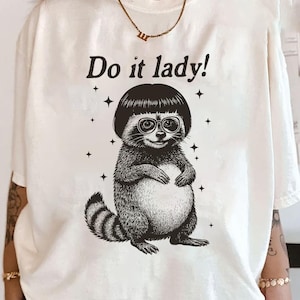 Do It Lady Chit Shirt, Funny Tiktok Meme Shirt, Gift For Coworker Tee, Funny Raccoon Shirt, Motivational Shirt, Chit Do It Lady Meme Shirt