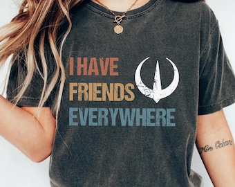 I Have Friends Everywhere Unisex Shirt, Retro Inspired Shirt, Graphic Tee, Gift for Friends, Minimalist Tee