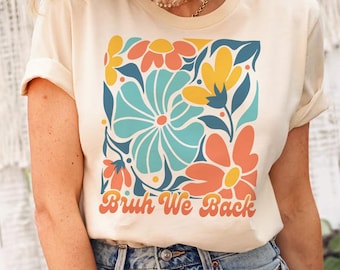Bruh We Back Shirt, Bruh Teacher Shirt, First Day Of School, Back to School Shirt, Funny Teacher Shirt, Teacher Gift, Funny School Vibes