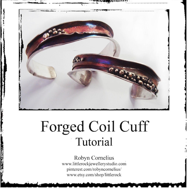 Forged Coil Cuff Tutorial - Metalsmithing Class Digital Tutorial - Robyn Cornelius Class