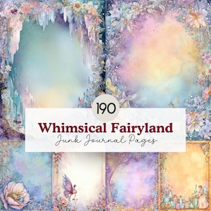 Op de afbeelding: Een verzameling "Whimsical Fairyland Junk Journal Pages" met een fantasiethema. De pagina's bevatten aquarel illustraties met pastelkleuren, bloemenranden en sprookjeselementen. Het nummer "190" wordt weergegeven op een witte banner.