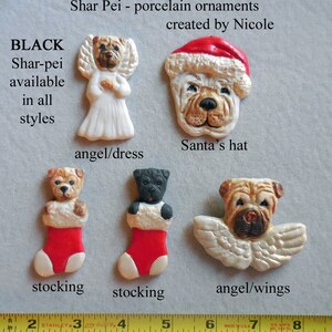 May include: Porcelain Shar Pei ornaments in various styles. The ornaments include a dog in a Santa hat, a dog in an angel dress, a dog with angel wings, and dogs in Christmas stockings. The text "Shar Pei - porcelain ornaments created by Nicole" is visible.