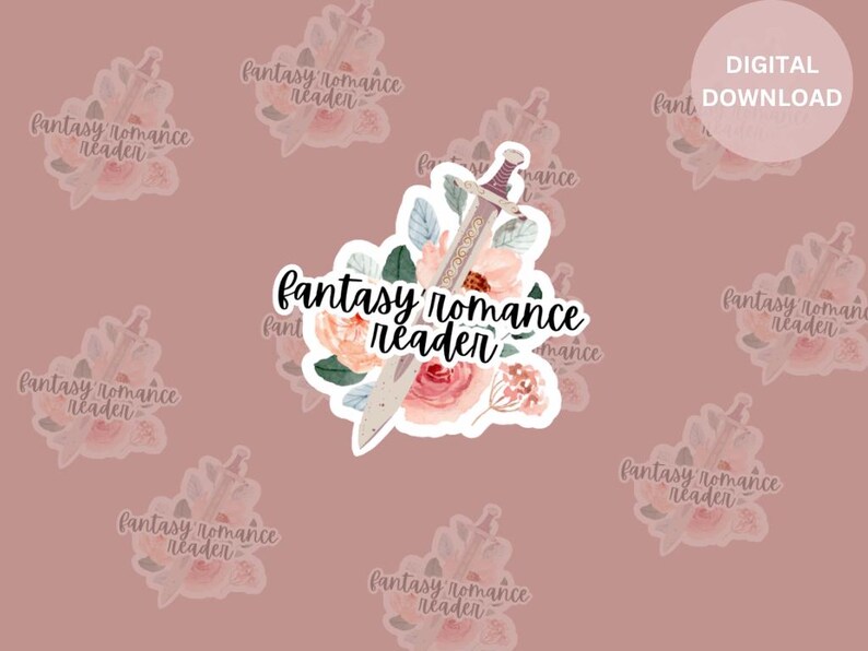 May include: A digital download of a sticker featuring a sword and floral design with the text "fantasy romance reader".