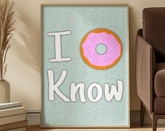 I Donut Know Printable Wall Art | Funny Quote Decor | Food Pun Poster (Digital Download)