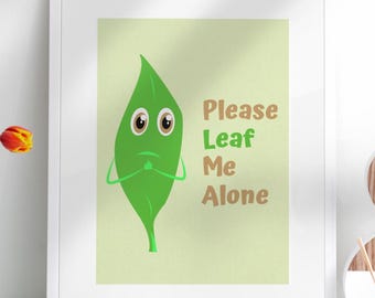 Please Leaf Me Alone Print | Funny Introvert Wall Art | Printable Decor (Digital Download)