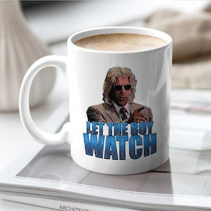 Let The Boy Watch Tasse - Ashley Schaeffer, Will Ferrell - Kenny Powers Tasse, Eastbound & Down, Kenny Powers lustiges T-Shirt, Kenny Powers Geschenk