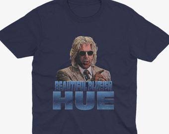 BEAUTIFUL BLUEISH HUE - Ashley Schaeffer, Will Ferrell - Kenny Powers Eastbound & Down, Kenny Powers Funny T Shirt, Kenny Powers Gift