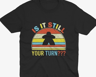 Camiseta Is It Still Your Turn, camiseta de juegos de mesa, amante de los juegos de mesa, camiseta de Catan, juego de mesa divertido, Los colonos de Catan, regalo de juego de mesa