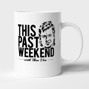 Puede incluir: Taza de cerámica blanca con el texto "THIS PAST WEEKEND" en negro y un retrato en blanco y negro de un hombre. El texto "with Theo Von" está debajo del texto principal.