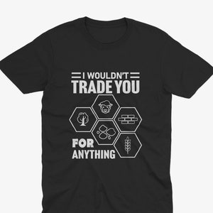 I Wouldnt Trade You For Anything - Catan T Shirt, Board Games T Shirt, Board Game Lover, Catan T Shirt, Funny Board Game, Settlers of Catan
