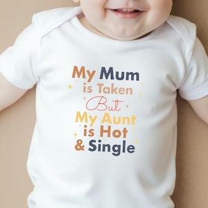 My Mum Is Taken, Funny Aunt Gift, Hot Auntie Baby Grow, Gift For Nephew, But My Aunt Is Hot, Humour Toddler Bodysuit for Single Aunty