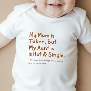 My Mum Is Taken But My Aunt is Single Baby Vest, Funny Aunt Gift from Nephew, Ask My Aunt Out, Hot Auntie Gift, Aunties Bestie Present