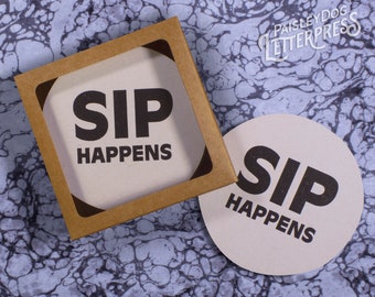 SIP HAPPENS - Snarky Letterpress Coasters (Set of 6)