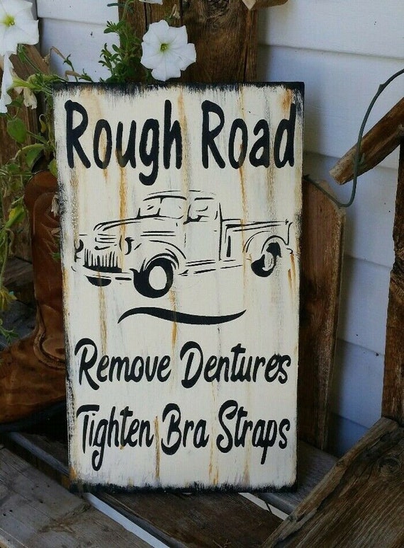Primitive Sign Rough Road Vintage Truck Remove Dentures Tighten Bra Straps  Humorous Funny Sign Free Shipping to U.S.A. 