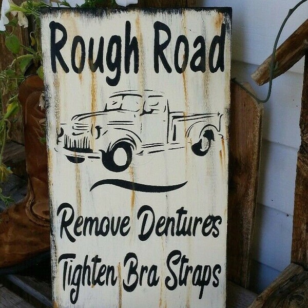 Primitive Sign Rough Road Vintage Truck Remove Dentures Tighten Bra Straps Humorous Funny Sign Free Shipping to U.S.A.