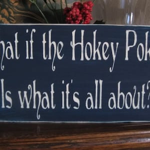 Primitive Sign What if the Hokey Pokey is what it&#39;s all About? Free Shipping to U.S. Midnight Blue Sign, Fun, Humorous
