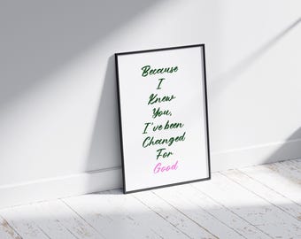 Because I Knew You Wicked Print, Green Pink Glinda And Elphaba Quote, Wall Art, Wizard Of Oz Print