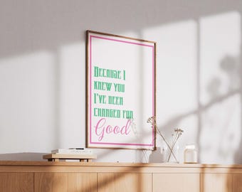 Wicked For Good Poster - Because I Knew You Print, Glinda And Elphaba Quote, Wall Art, Wizard Of Oz Print