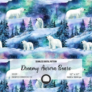 May include: Seamless digital pattern featuring white polar bears in a snowy landscape with evergreen trees and a colorful aurora borealis background. The text "Dreamy Aurora Bears" is displayed. The pattern is 12 x 12 inches.