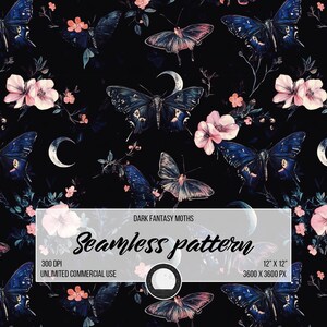 May include: A seamless pattern featuring dark blue and purple moths with pink flowers and crescent moons on a black background. The text "DARK FANTASY MOTHS Seamless pattern 300 DPI UNLIMITED COMMERCIAL USE 12" X 12" 3600 X 3600 PX" is at the bottom of the image.