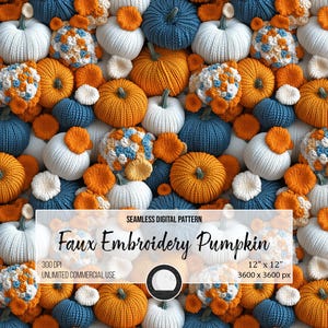 May include: A seamless digital pattern featuring a variety of faux embroidered pumpkins in shades of orange, white, and blue. The pumpkins are arranged closely together, creating a textured and colorful fall-themed design. The pattern is 12" x 12" and has the text "Faux Embroidery Pumpkin".