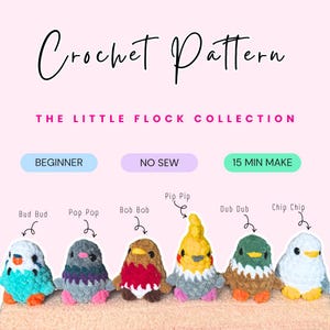May include: A crochet pattern titled The Little Flock Collection featuring six small plush birds named Bud Bud, Pop Pop, Bob Bob, Pip Pip, Dub Dub, and Chip Chip. The text labels include Beginner, No Sew, and 15 Min Make on a light pink background.
