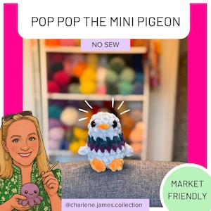 May include: A handmade crochet pigeon toy with a white, teal, and purple body, orange feet, and a small orange beak. The text "POP POP THE MINI PIGEON" is at the top of the image. The text "NO SEW" is above the pigeon.