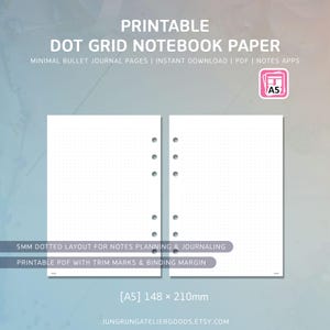 May include: Printable dot grid notebook paper in A5 size, 148 x 210mm. The white pages feature a 5mm dotted layout for notes, planning, and journaling. Each page includes pre-punched holes for binding and trim marks. Digital PDF format.