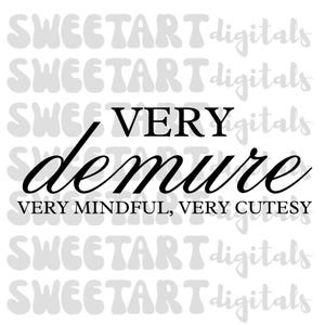 Op de afbeelding: Een digitale afbeelding met de woorden "VERY demure" in een stijlvol lettertype. Hieronder staat "VERY MINDFUL, VERY CUTESY." De achtergrond heeft een herhalend patroon van de tekst "SWEETART digitals."