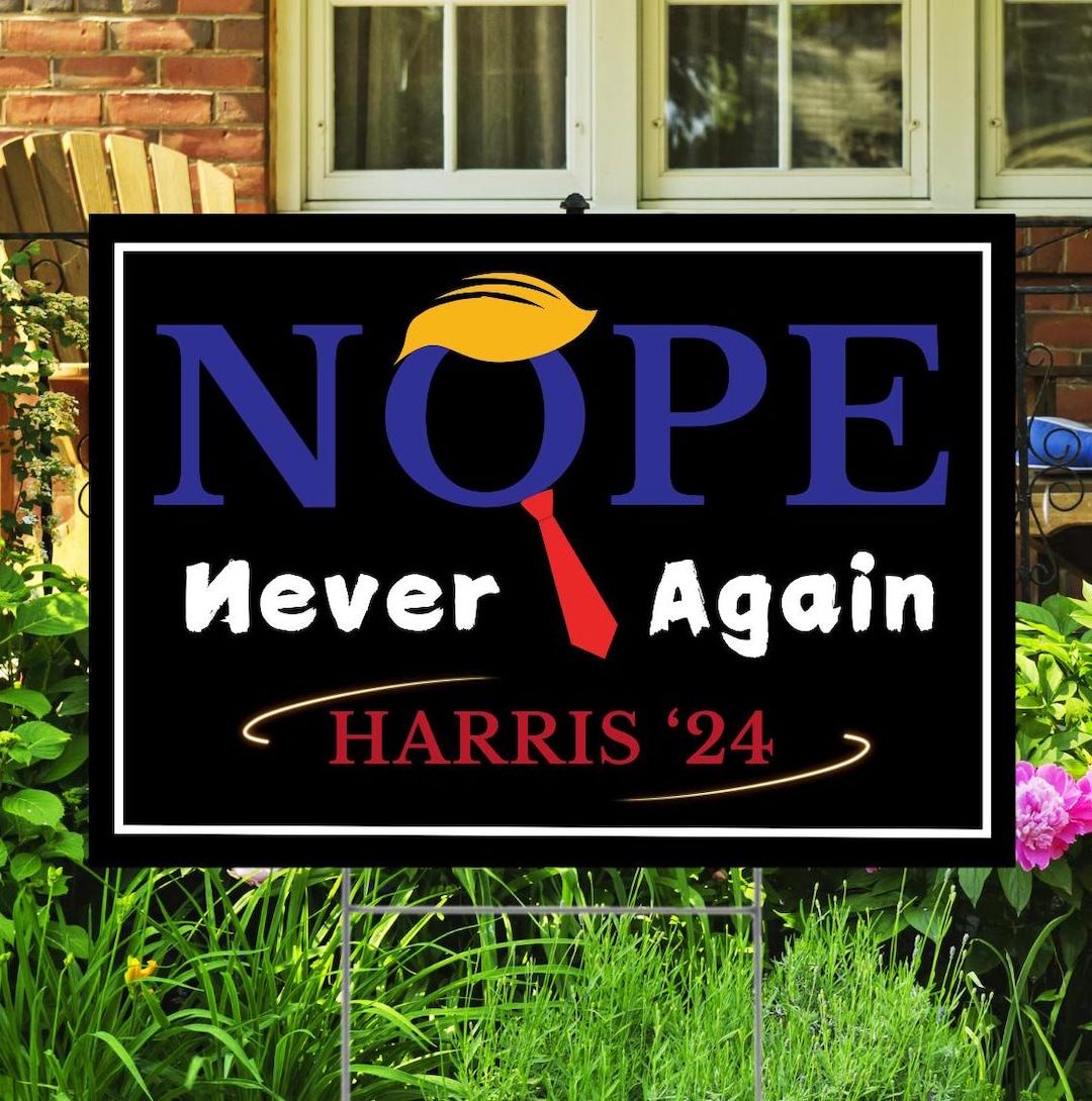 Nope Never Again Yard Sign, Anti-trump Yard Sign 2024, Funny Political ...