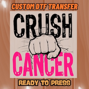 Crush Cancer DTF Transfer, Breast Cancer Awareness Design, Ready to Press Heat Transfer for Custom Apparel