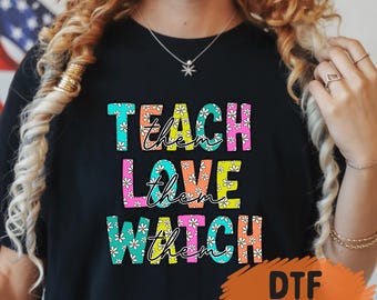 Teach love watch them dtf transfer for teacher shirts, floral colorful design, ready to press heat transfer for school apparel