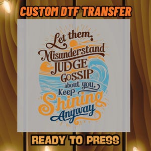 Let Them Quote DTF Transfer | Keep Shining DTF Print | Inspirational Heat Transfer | Motivational Shirt Print | Ready To Press
