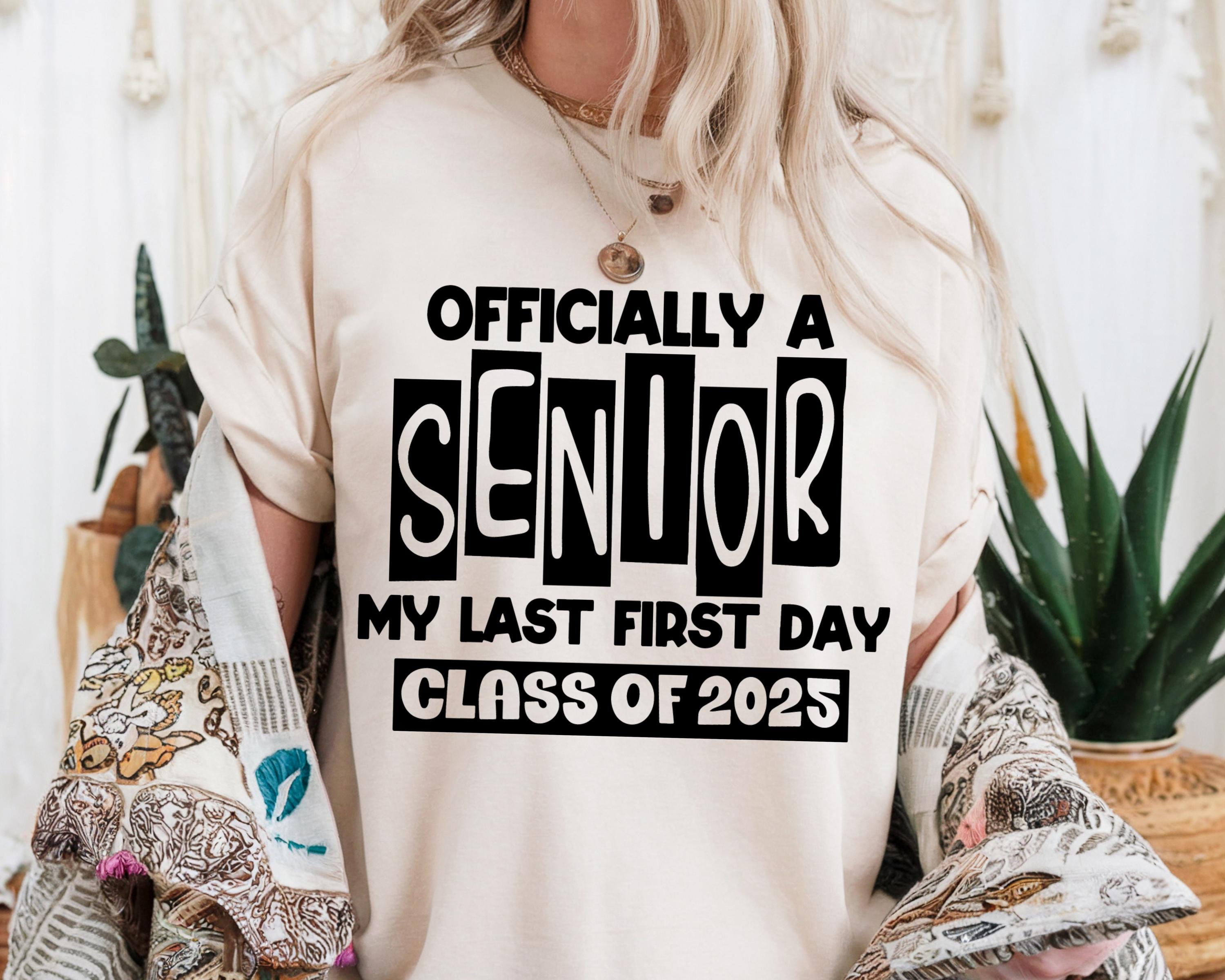 Officially a Senior 2025 Svg Png, My Last First Day of Class of 2025 ...