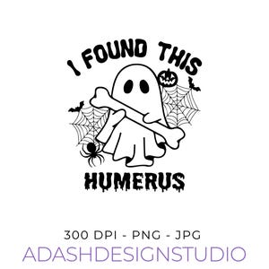 J'ai trouvé cet humérus Svg, Svg Halloween, Bone Joke Svg, Halloween Png, Halloween drôle, Svg drôle de fantôme, Cricut, couper des fichiers, téléchargement numérique