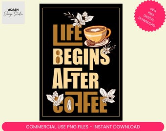 Life Begins After Coffee Png sublimation, Coffee png, Coffee Love png, Coffee Time png, Coffee Lover shirt/mug design Digital download