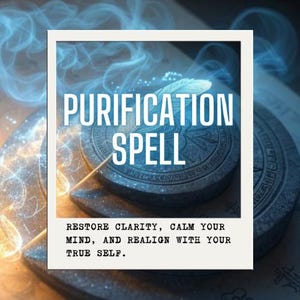 PURIFICATION SPELL – Cleanse Negative Energies, Clear Spiritual Blockages & Restore Inner Light and Harmony (Digital files included).