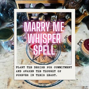 May include: A glass plate featuring a black pentagram design, surrounded by several glass jars with metal lids, wooden mortars, and a small wooden box. The text reads: MARRY ME WHISPER SPELL. PLANT THE DESIRE FOR COMMITMENT AND AWAKEN THE THOUGHT OF FOREVER IN THEIR HEART.