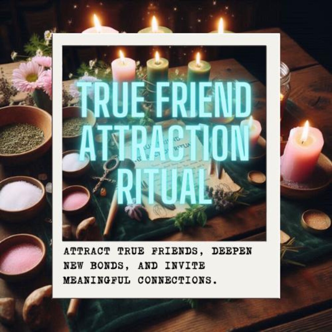 TRUE FRIEND ATTRACTION Ritual – Attract Loyal Connections, Create ...