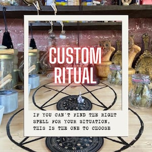 May include: A wooden table with a pentagram design, featuring the text "CUSTOM RITUAL". The image includes jars, decorative items, and the text "IF YOU CAN'T FIND THE RIGHT SPELL FOR YOUR SITUATION, THIS IS THE ONE TO CHOOSE".