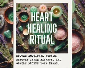 HEART HEALING RITUAL – Release Emotional Pain, Restore Inner Peace & Open Yourself to Love and Renewal (Digital files included).